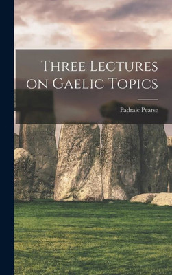 Three Lectures on Gaelic Topics