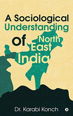 A Sociological Understanding of North East India