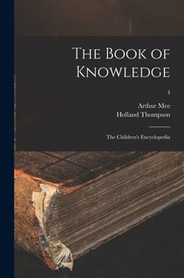 The Book of Knowledge: the Children's Encyclopedia; 4