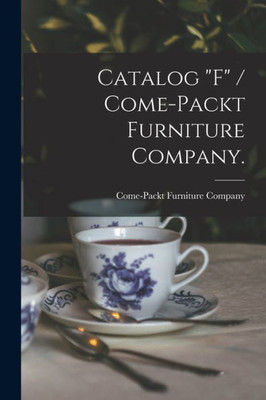 Catalog F / Come-Packt Furniture Company.