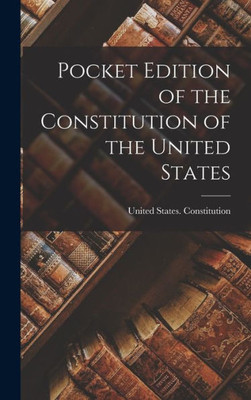 Pocket Edition of the Constitution of the United States