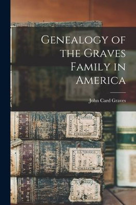 Genealogy of the Graves Family in America