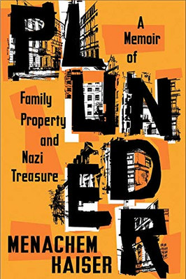 Plunder: A Memoir of Family Property and Nazi Treasure