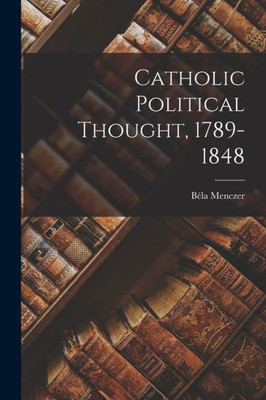 Catholic Political Thought, 1789-1848