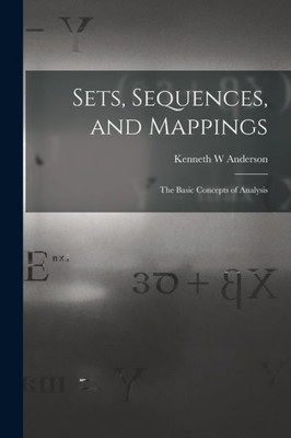 Sets, Sequences, and Mappings: the Basic Concepts of Analysis