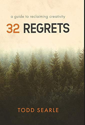 32 Regrets: A Guide to Reclaiming Creativity