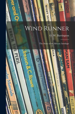 Wind Runner; the Story of an African Antelope