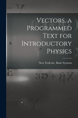 Vectors, a Programmed Text for Introductory Physics