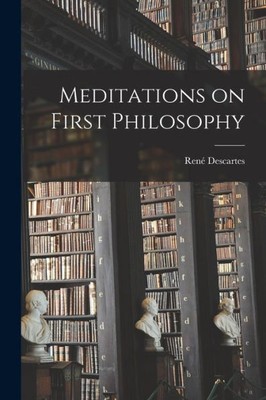 Meditations on First Philosophy