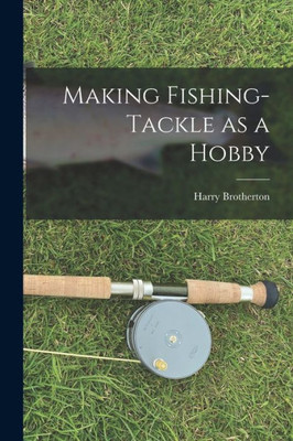 Making Fishing-tackle as a Hobby