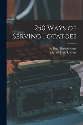 250 Ways of Serving Potatoes