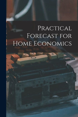 Practical Forecast for Home Economics