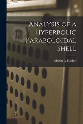 Analysis of a Hyperbolic Paraboloidal Shell