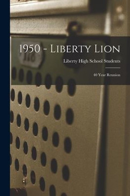 1950 - Liberty Lion: 40 Year Reunion