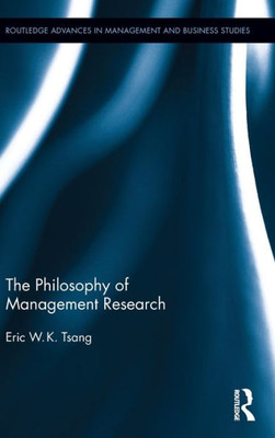 The Philosophy of Management Research (Routledge Advances in Management and Business Studies)