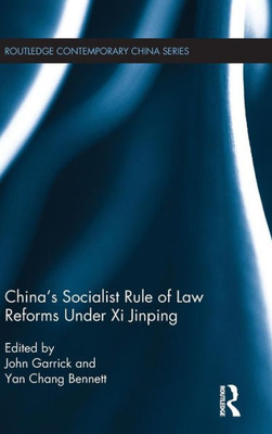 China's Socialist Rule of Law Reforms Under Xi Jinping (Routledge Contemporary China Series)