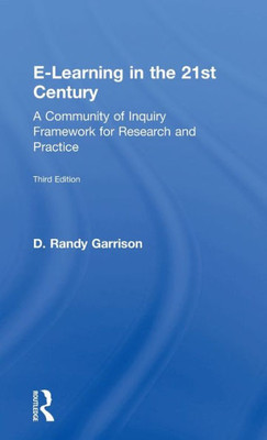 E-Learning in the 21st Century: A Community of Inquiry Framework for Research and Practice