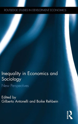 Inequality in Economics and Sociology: New Perspectives (Routledge Studies in Development Economics)