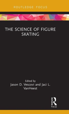 The Science of Figure Skating (Routledge Research in Sport and Exercise Science)