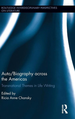 Auto/Biography across the Americas: Transnational Themes in Life Writing (Routledge Interdisciplinary Perspectives on Literature)