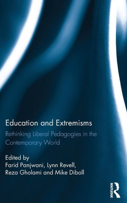 Education and Extremisms: Rethinking Liberal Pedagogies in the Contemporary World