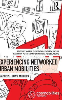 Experiencing Networked Urban Mobilities: Practices, Flows, Methods (Networked Urban Mobilities Series)