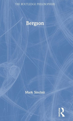 Bergson (The Routledge Philosophers)
