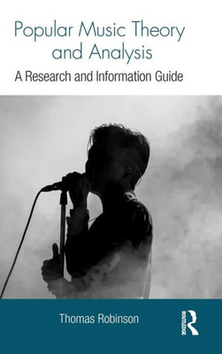 Popular Music Theory and Analysis: A Research and Information Guide (Routledge Music Bibliographies)