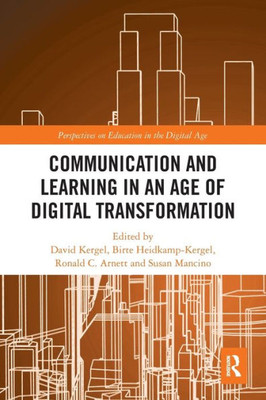 Communication and Learning in an Age of Digital Transformation (Perspectives on Education in the Digital Age)