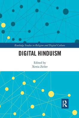 Digital Hinduism (Routledge Studies in Religion and Digital Culture)