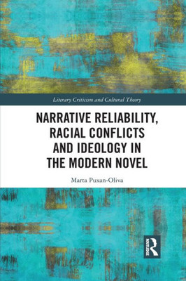 Narrative Reliability, Racial Conflicts and Ideology in the Modern Novel (Literary Criticism and Cultural Theory)