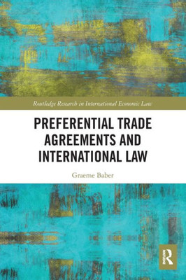 Preferential Trade Agreements and International Law (Routledge Research in International Economic Law)