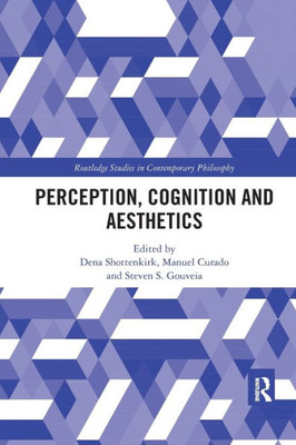 Perception, Cognition and Aesthetics (Routledge Studies in Contemporary Philosophy)