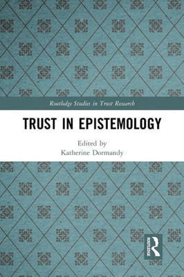 Trust in Epistemology (Routledge Studies in Trust Research)