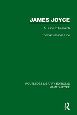 James Joyce: A Guide to Research (Routledge Library Editions: James Joyce)