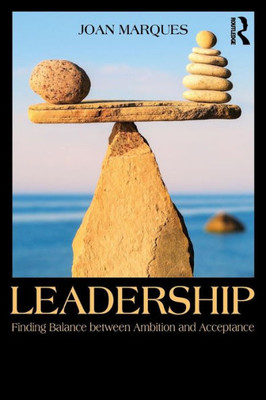 Leadership: Finding balance between ambition and acceptance