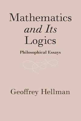 Mathematics and Its Logics: Philosophical Essays