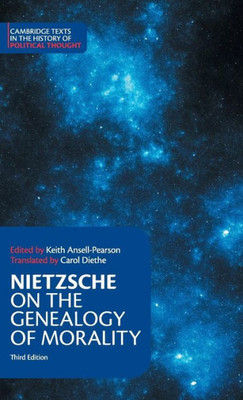 Nietzsche: On the Genealogy of Morality and Other Writings (Cambridge Texts in the History of Political Thought)
