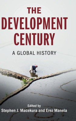 The Development Century: A Global History (Global and International History)