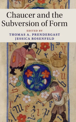 Chaucer and the Subversion of Form (Cambridge Studies in Medieval Literature, Series Number 104)