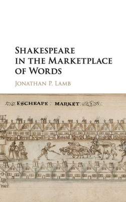 Shakespeare in the Marketplace of Words