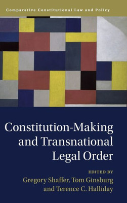Constitution-Making and Transnational Legal Order (Comparative Constitutional Law and Policy)