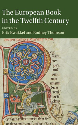 The European Book in the Twelfth Century (Cambridge Studies in Medieval Literature, Series Number 101)