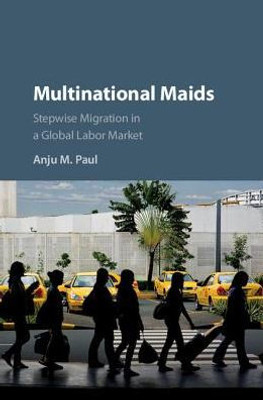 Multinational Maids: Stepwise Migration in a Global Labor Market