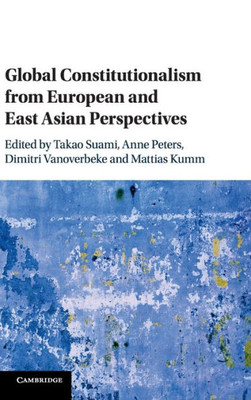 Global Constitutionalism from European and East Asian Perspectives