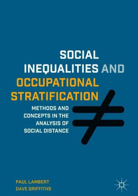 Social Inequalities and Occupational Stratification: Methods and Concepts in the Analysis of Social Distance