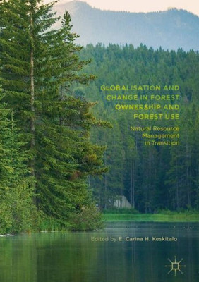 Globalisation and Change in Forest Ownership and Forest Use: Natural Resource Management in Transition