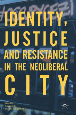 Identity, Justice and Resistance in the Neoliberal City