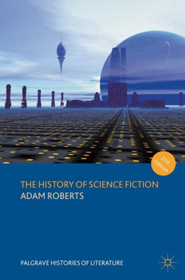 The History of Science Fiction (Palgrave Histories of Literature)