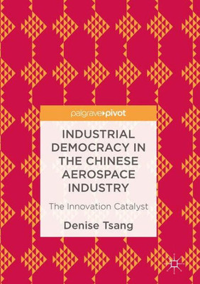 Industrial Democracy in the Chinese Aerospace Industry: The Innovation Catalyst